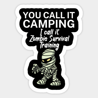 You call it Camping. I call it Zombie Survival Training. Sticker